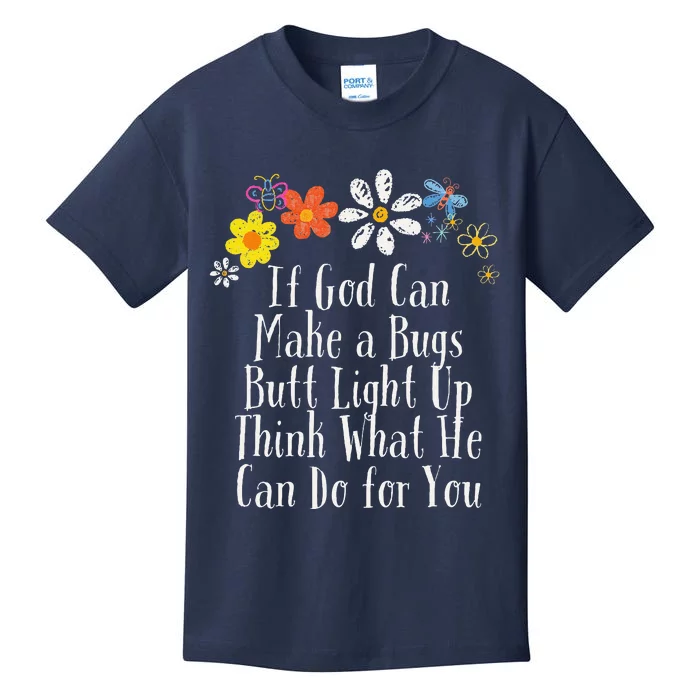 Funny If God Can Make A Bugs Butt Light Up Think What He Can Kids T-Shirt