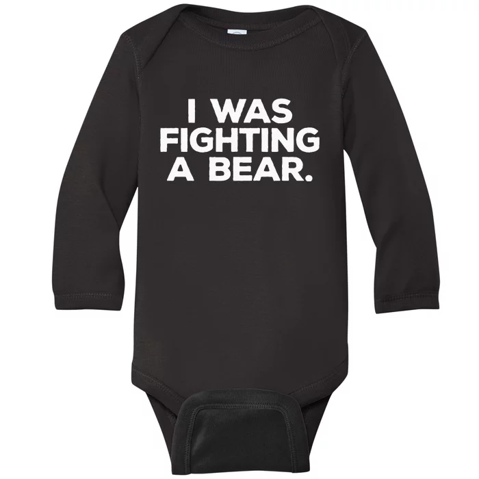 Funny Injury Get Well Gift I Was Fighting A Bear Baby Long Sleeve Bodysuit