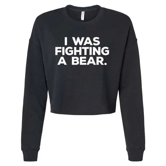 Funny Injury Get Well Gift I Was Fighting A Bear Cropped Pullover Crew