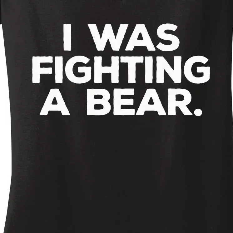 Funny Injury Get Well Gift I Was Fighting A Bear Women's V-Neck T-Shirt