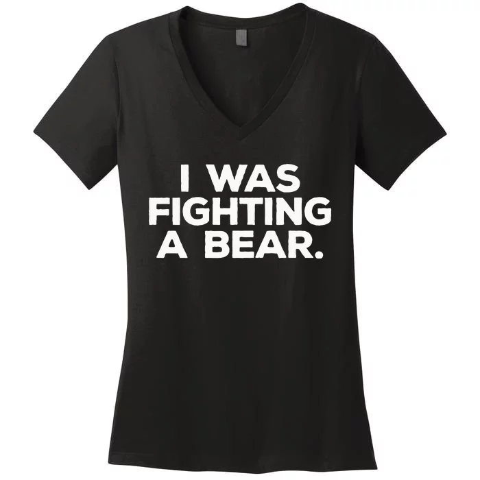 Funny Injury Get Well Gift I Was Fighting A Bear Women's V-Neck T-Shirt