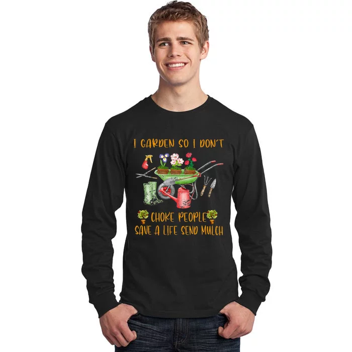 Funny I Garden So I Dont Choke People Gardening Tall Long Sleeve T-Shirt