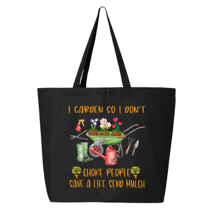 Funny I Garden So I Dont Choke People Gardening 25L Jumbo Tote