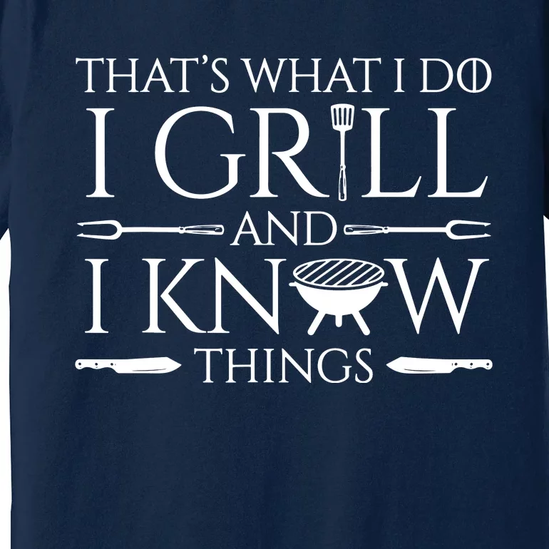 Fun I Grill And Know Things Meat Lover Barbecue Premium T-Shirt