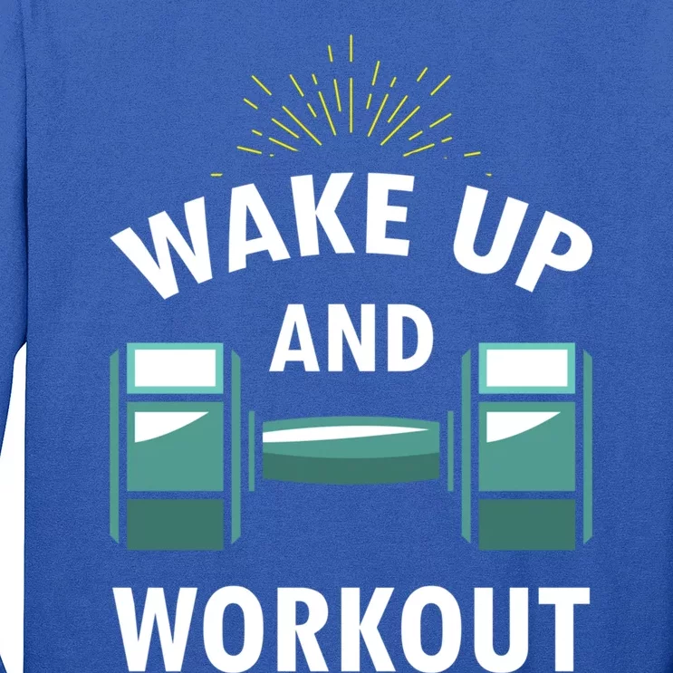 Fitness Inspiration Gift Motivational Wake Up And Workout Great Gift Long Sleeve Shirt