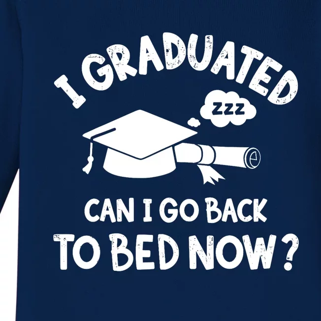 Funny I graduated can I go back to bed now for graduation Baby Long Sleeve Bodysuit