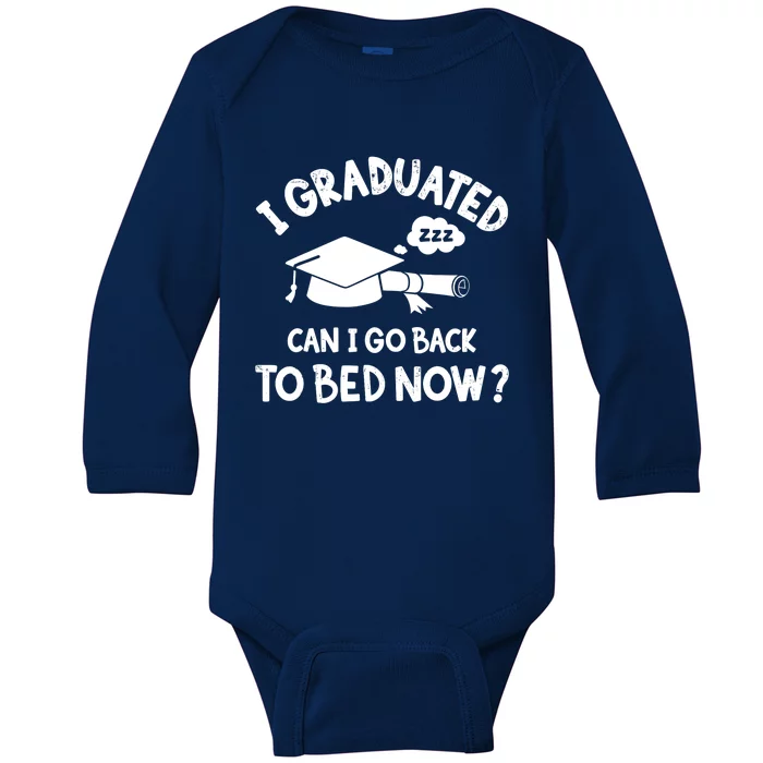 Funny I graduated can I go back to bed now for graduation Baby Long Sleeve Bodysuit