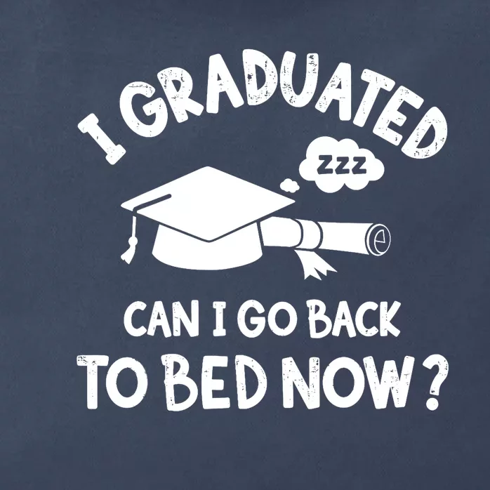 Funny I graduated can I go back to bed now for graduation Zip Tote Bag