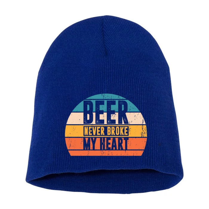 Funny Ing Great Gift Beer Never Broke My Heart Gift Short Acrylic Beanie