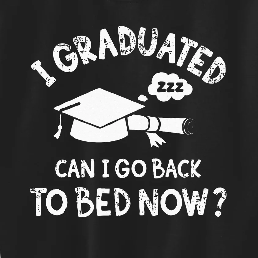 Funny I Graduated Can I Go Back To Bed Now For Graduation Kids Sweatshirt