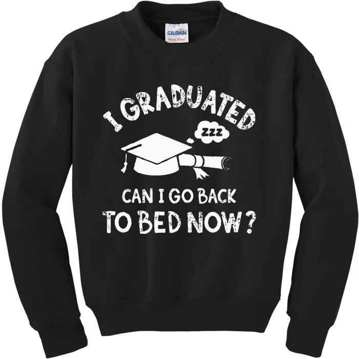 Funny I Graduated Can I Go Back To Bed Now For Graduation Kids Sweatshirt