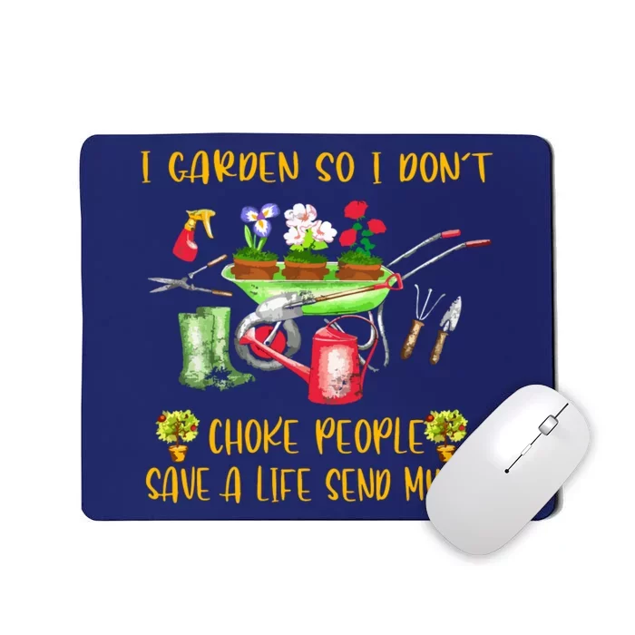 Funny I Garden So I Don't Choke People Gardening Mousepad