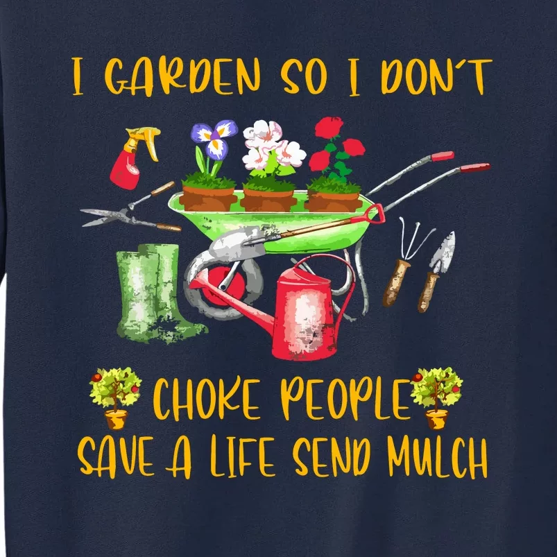 Funny I Garden So I Don't Choke People Gardening Tall Sweatshirt