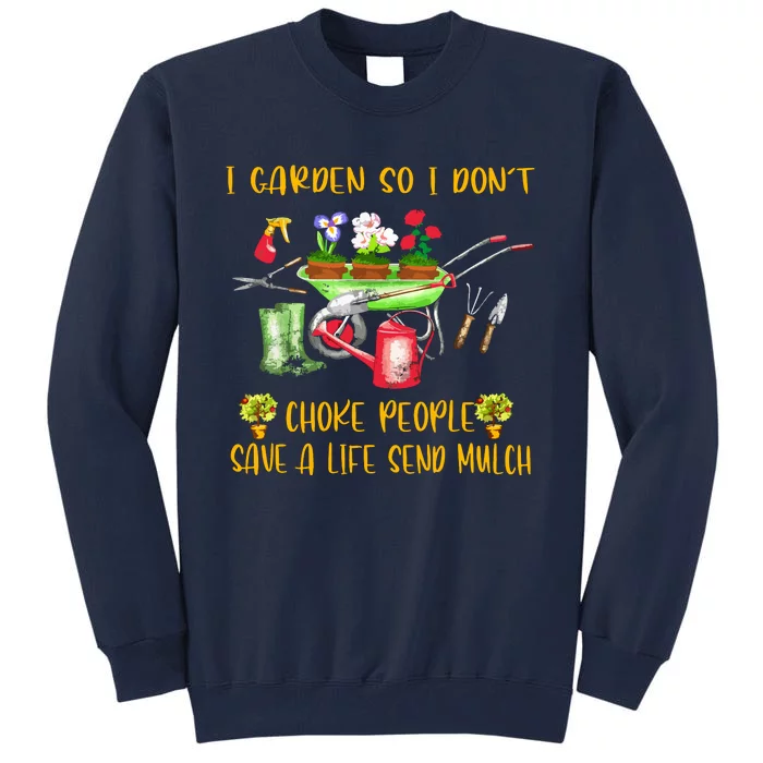 Funny I Garden So I Don't Choke People Gardening Tall Sweatshirt