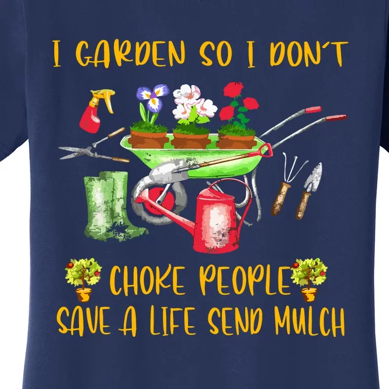 Funny I Garden So I Don't Choke People Gardening Women's T-Shirt