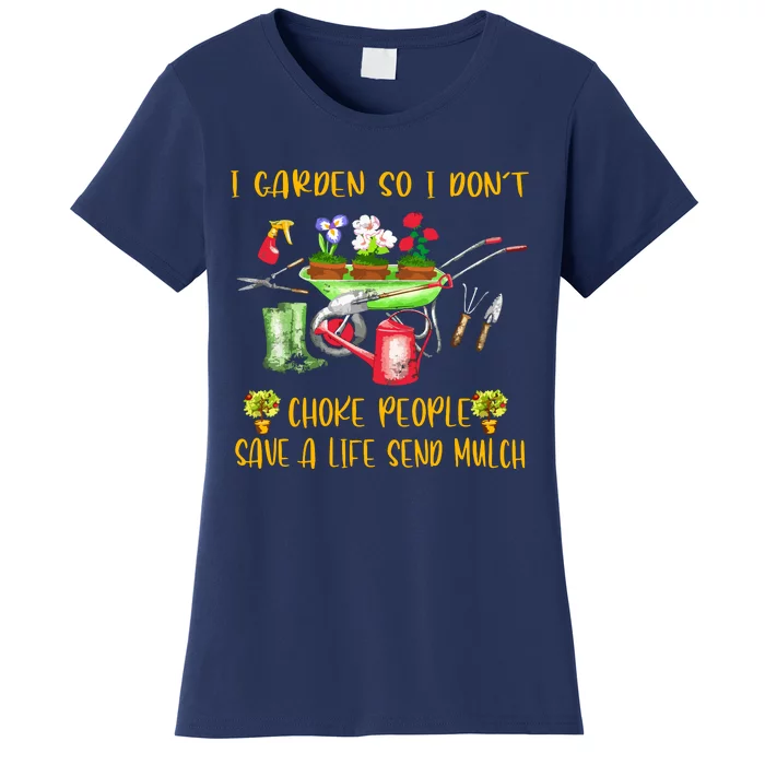 Funny I Garden So I Don't Choke People Gardening Women's T-Shirt