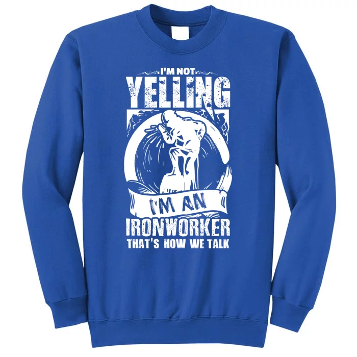 Funny Ironworker Gift For A Yelling Ironworker Gift Sweatshirt