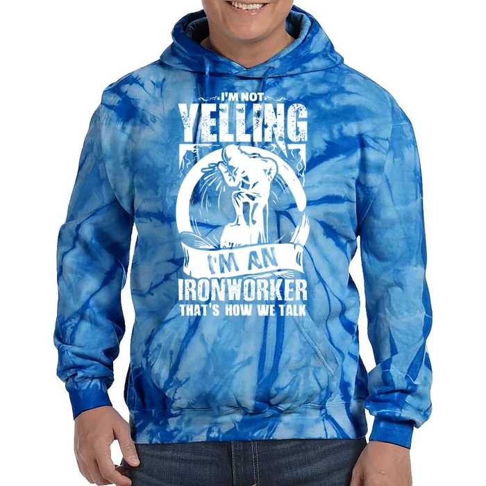 Funny Ironworker Gift For A Yelling Ironworker Gift Tie Dye Hoodie