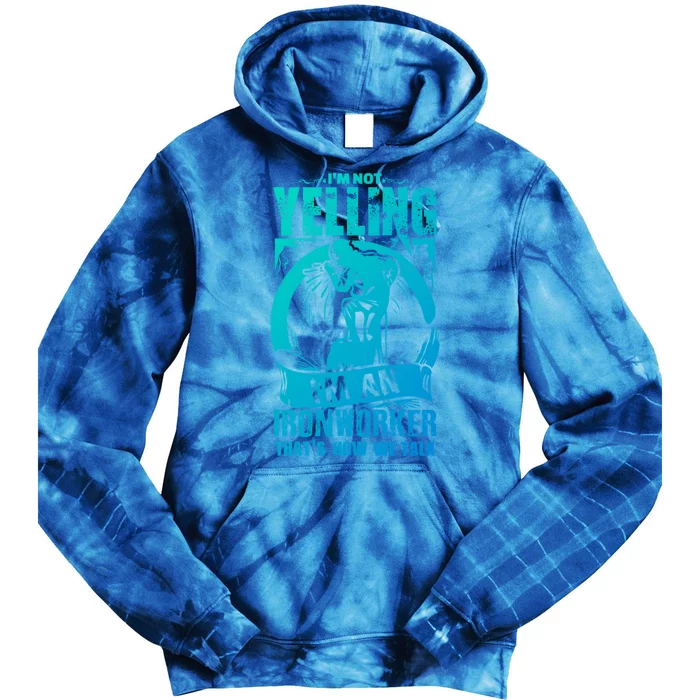 Funny Ironworker Gift For A Yelling Ironworker Gift Tie Dye Hoodie