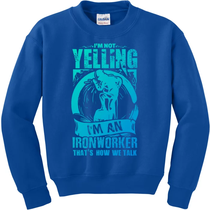 Funny Ironworker Gift For A Yelling Ironworker Gift Kids Sweatshirt