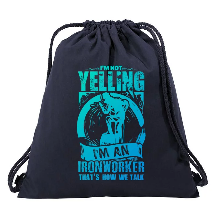 Funny Ironworker Gift For A Yelling Ironworker Gift Drawstring Bag