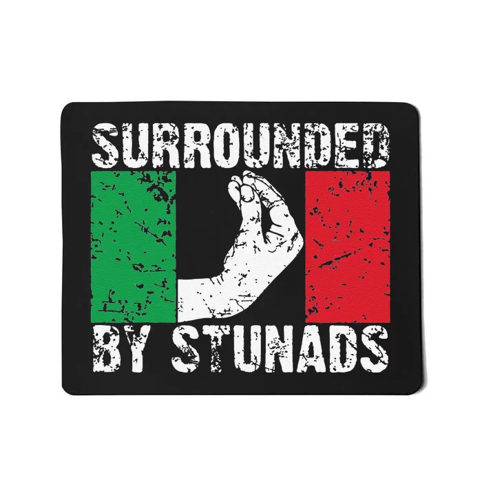 Funny Italian Gift Cool Surrounded By Stunads Gift Mousepad