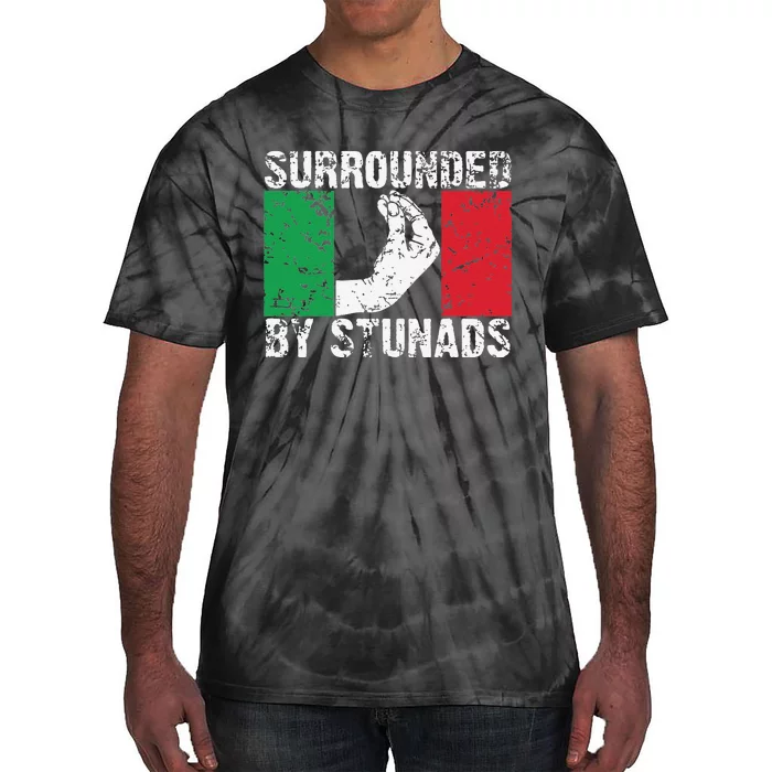 Funny Italian Gift Cool Surrounded By Stunads Gift Tie-Dye T-Shirt