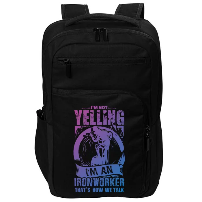 Funny Ironworker Gift For A Yelling Ironworker Gift Impact Tech Backpack