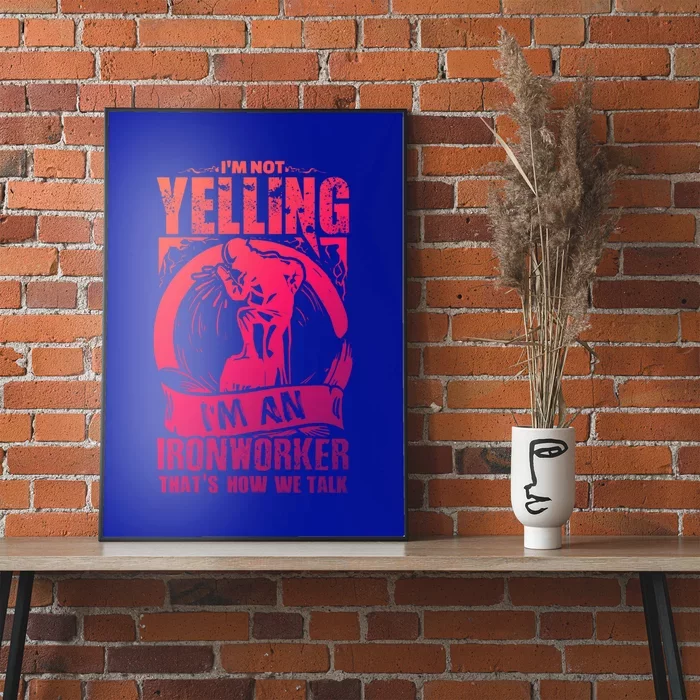 Funny Ironworker Gift For A Yelling Ironworker Gift Poster