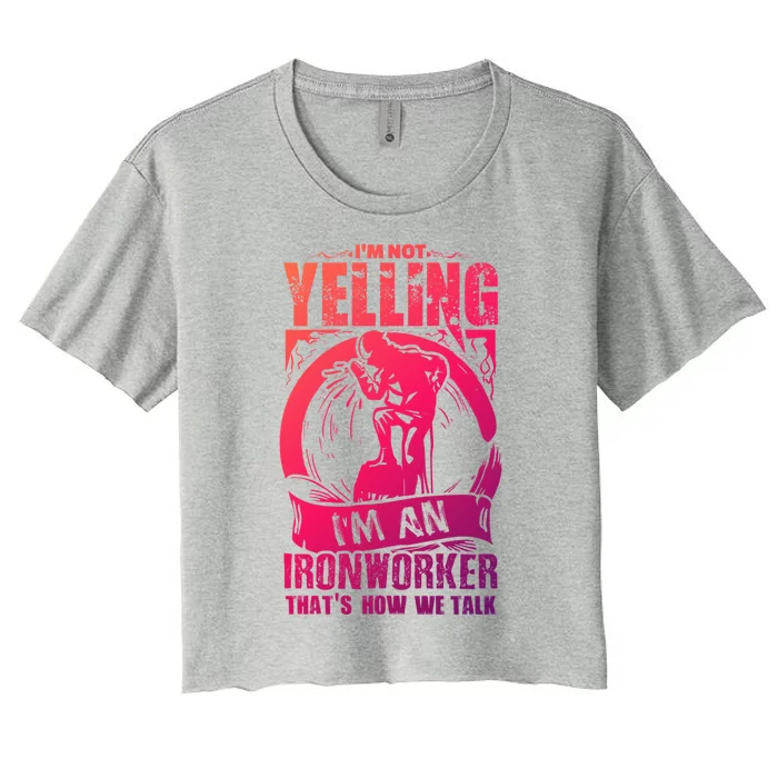 Funny Ironworker Gift For A Yelling Ironworker Gift Women's Crop Top Tee