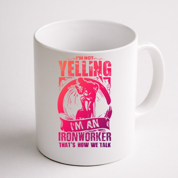 Funny Ironworker Gift For A Yelling Ironworker Gift Front & Back Coffee Mug