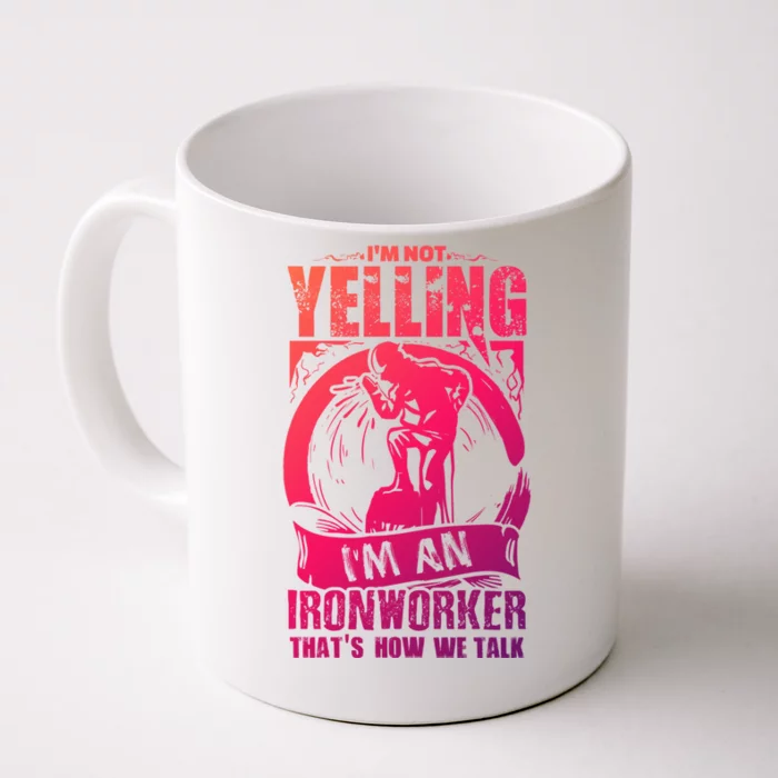 Funny Ironworker Gift For A Yelling Ironworker Gift Front & Back Coffee Mug