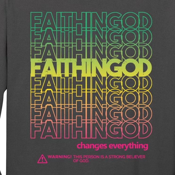 Faith In God Changes Everything Long Sleeve Shirt