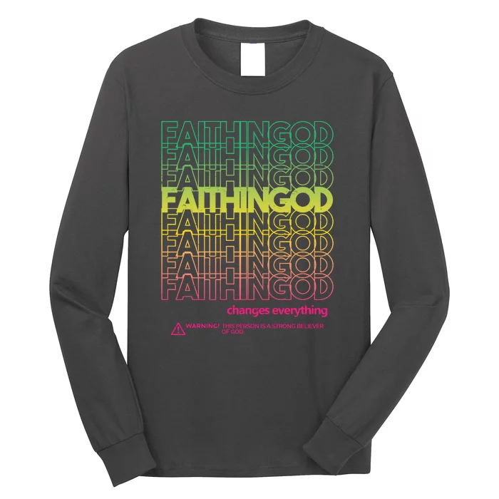 Faith In God Changes Everything Long Sleeve Shirt