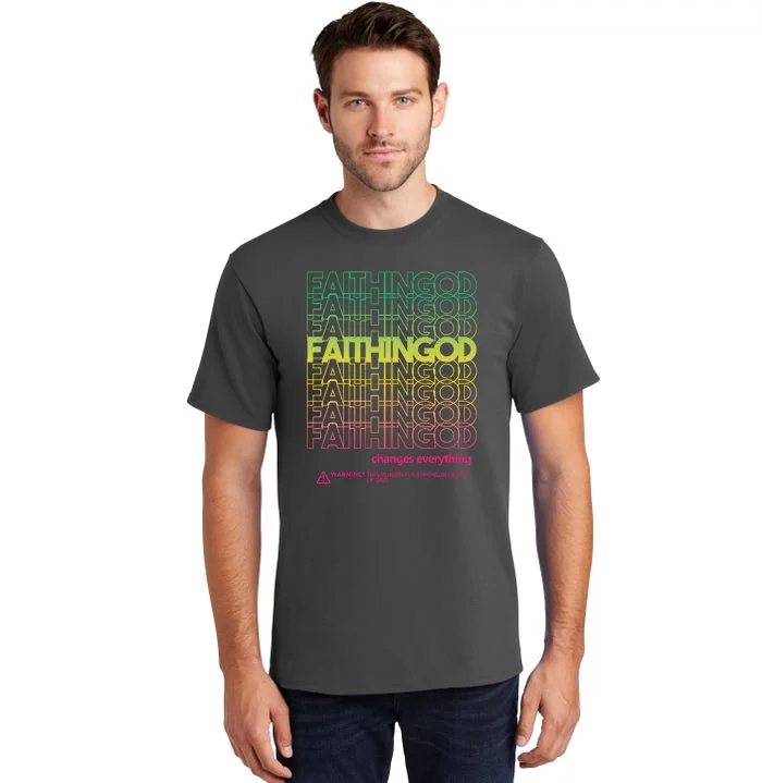 Faith In God Changes Everything Tall T-Shirt