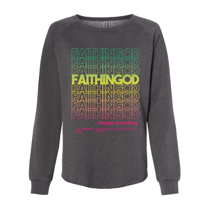 Faith In God Changes Everything Womens California Wash Sweatshirt