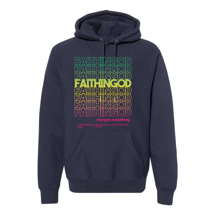 Faith In God Changes Everything Premium Hoodie