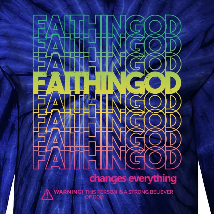 Faith In God Changes Everything Tie-Dye Long Sleeve Shirt