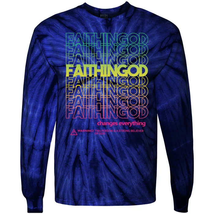 Faith In God Changes Everything Tie-Dye Long Sleeve Shirt