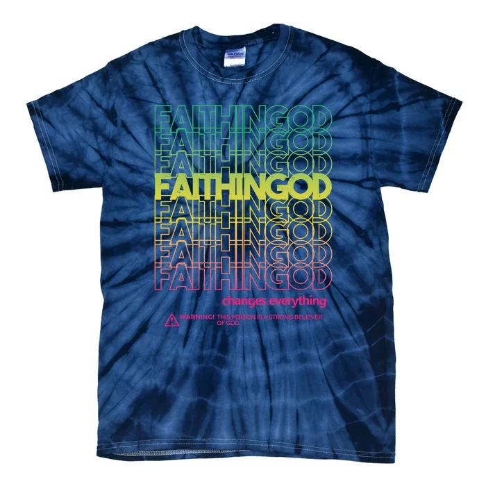 Faith In God Changes Everything Tie-Dye T-Shirt