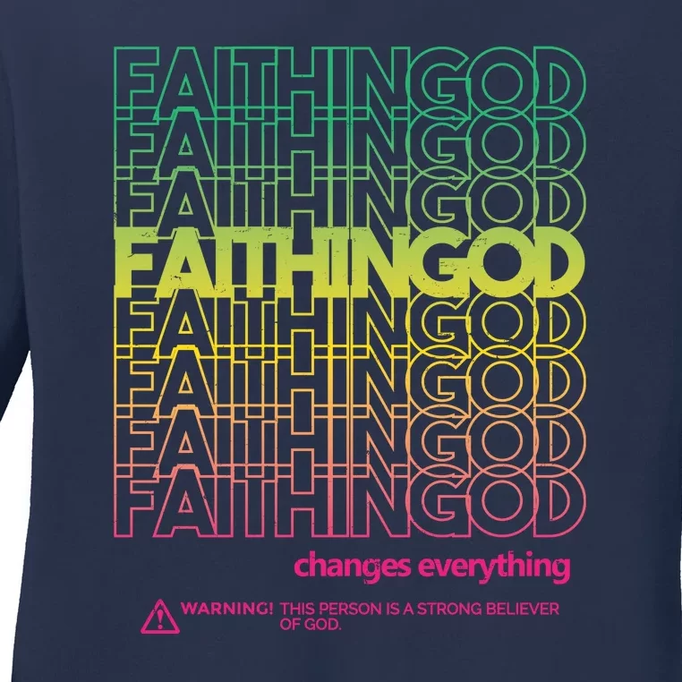 Faith In God Changes Everything Ladies Long Sleeve Shirt