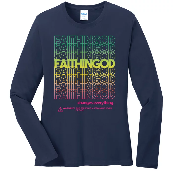 Faith In God Changes Everything Ladies Long Sleeve Shirt