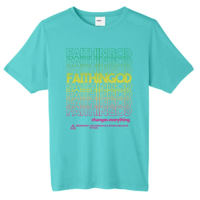 Faith In God Changes Everything ChromaSoft Performance T-Shirt