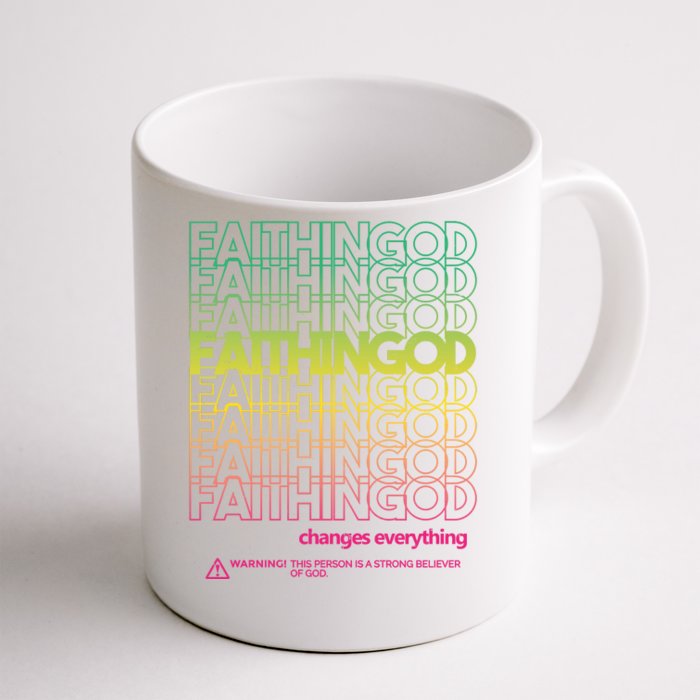 Faith In God Changes Everything Front & Back Coffee Mug