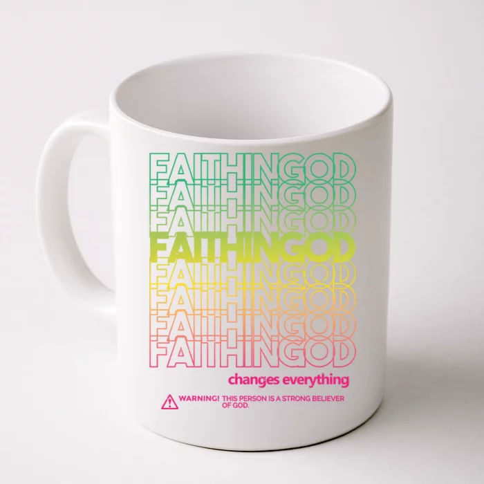 Faith In God Changes Everything Front & Back Coffee Mug