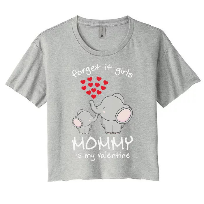 Forget It Girl My Mom Is My Valentine Valentines Day Women's Crop Top Tee