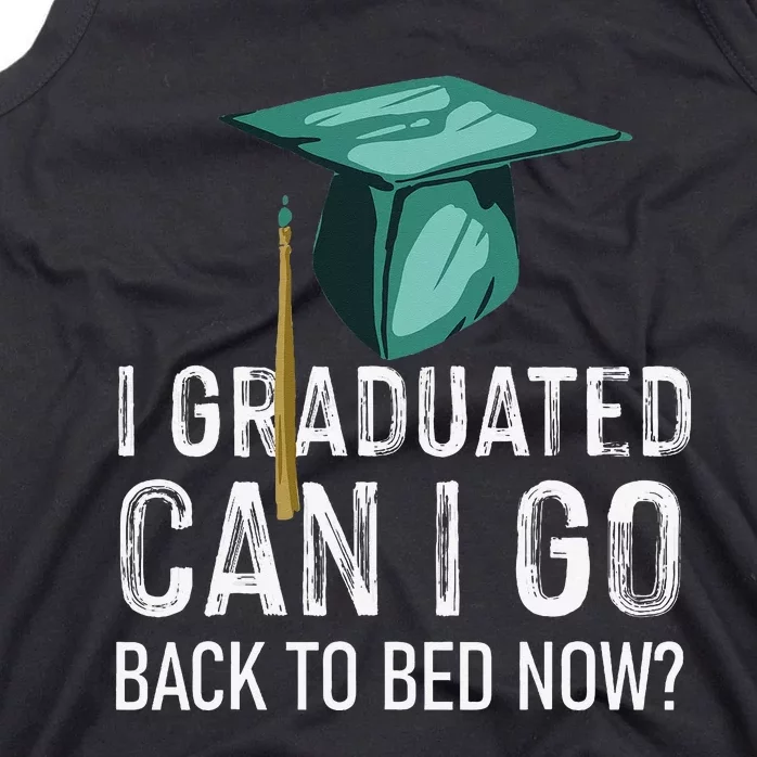 funny I Graduated Can I Go Back To Bed Now Tank Top