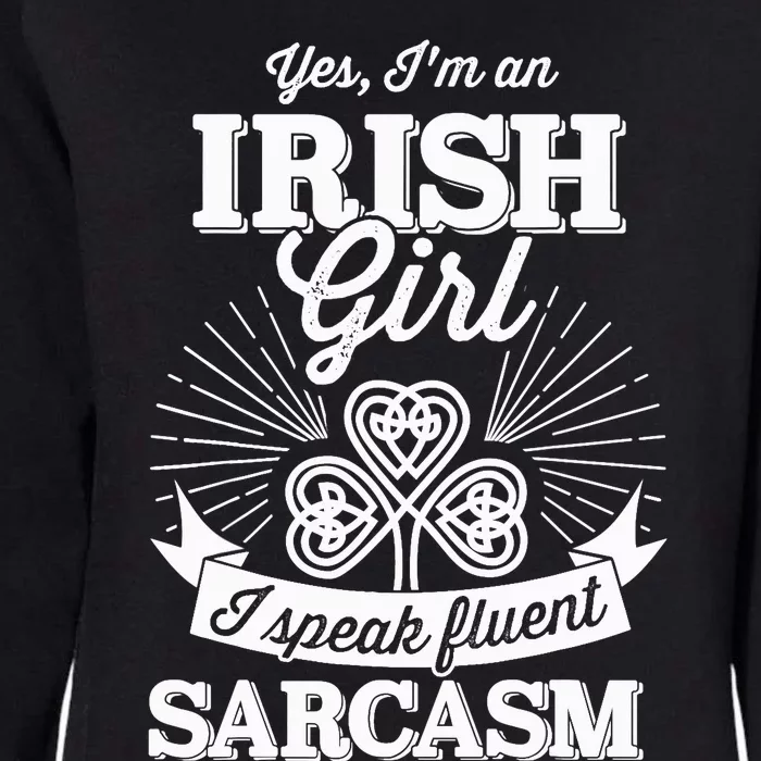 Funny irish girl woman speak fluent sarcasm St Patricks day Womens California Wash Sweatshirt