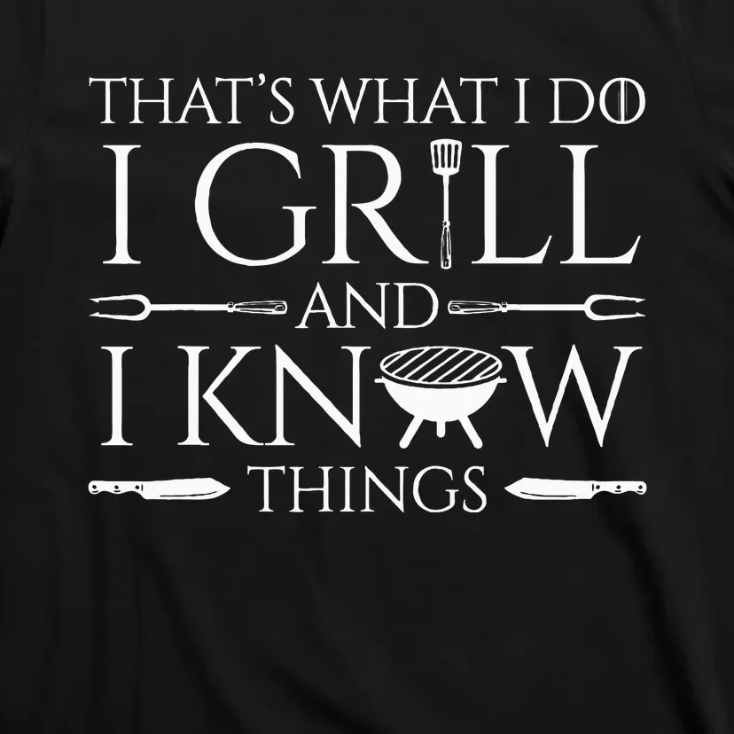 Fun I Grill And Know Things Meat Lover Barbecue Dad T-Shirt