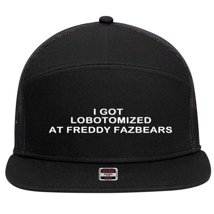 Funny I Got Lobotomized At Freddy Fazbears 7 Panel Mesh Trucker Snapback Hat